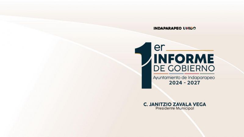 PRIMER INFORME DE GOBIERNO DEL MUNICIPIO DE INDAPARAPEO